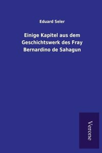 Einige Kapitel aus dem Geschichtswerk des Fray Bernardino de Sahagun