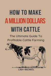 To Make A Million Dollars With Cattle