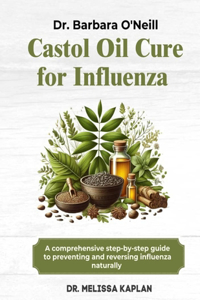 Dr. Barbara O'Neill Castor Oil Cure for Influenza