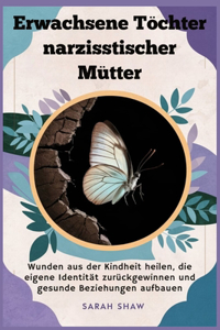 Erwachsene Töchter narzisstischer Mütter