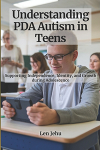 Understanding PDA Autism in Teens