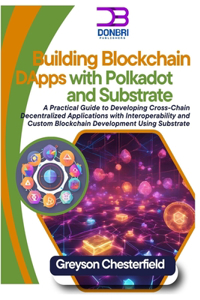 Building Blockchain DApps with Polkadot and Substrate