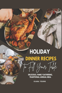 Holiday Dinner Recipes to Fill Your Table