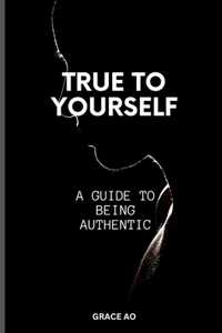 True to Yourself