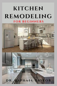 Kitchen Remodeling for Beginners