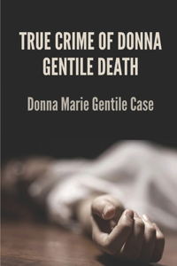 True Crime Of Donna Gentil Death