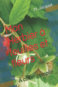 Mon Herbier à feuilles et fleurs