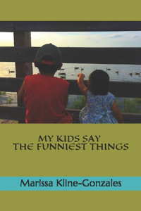 My Kids Say The Funniest Things