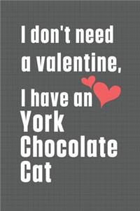 I don't need a valentine, I have a York Chocolate Cat