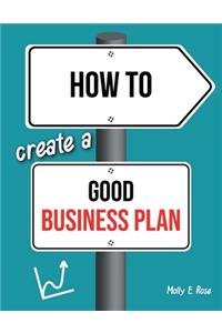 How To Create A Good Business Plan
