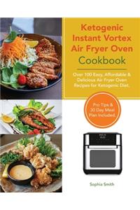 Ketogenic Instant Vortex Air Fryer Oven Cookbook