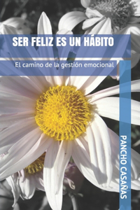 Ser Feliz Es Un Hábito
