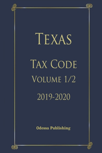 Texas Tax Code 2019-2020 Volume 1/2