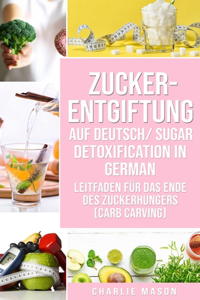 Zucker-Entgiftung Auf Deutsch/ Sugar Detoxification In German