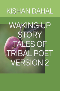 Waking Up Story Tales of Tribal Poet Version 2