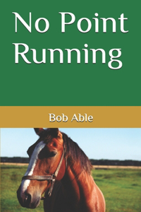 No Point Running