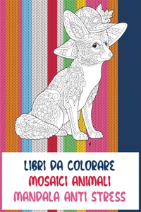 Libri da colorare - Mandala Anti stress - Mosaici Animali