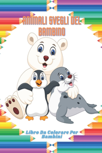 ANIMALI SVEGLI DEL BAMBINO - Libro Da Colorare Per Bambini