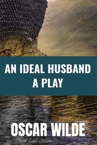 An Ideal Husband a Play - Oscar Wilde