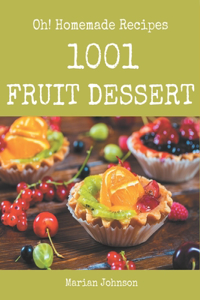 Oh! 1001 Homemade Fruit Dessert Recipes