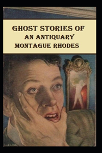 Ghost Stories of an Antiquary Illustrated