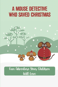 A Mouse Detective Who Saved Christmas