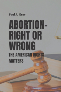 Abortion- Right or Wrong