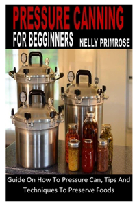 PRESSURE CANNING FOR BEGINNERS