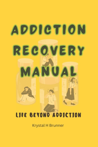 Addiction Recovery Manual