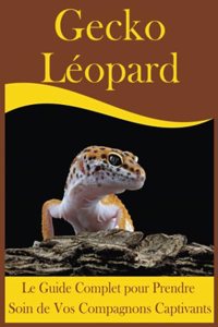 Gecko léopard: Le Guide Complet pour Prendre Soin de Vos Compagnons Captivants