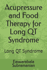 Acupressure and Food Therapy for Long QT Syndrome