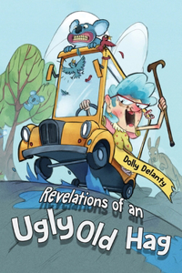Revelations of an Ugly Old Hag