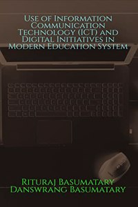 Use of Information Communication Technology (ICT) and Digital Initiatives in Modern Education System
