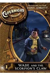 The Copernicus Archives #1: Wade and the Scorpion's Claw