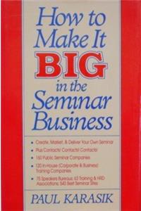 How to Make it Big in the Seminar Business
