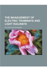 The Management of Electric Tramways and Light Railways
