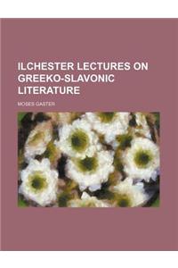 Ilchester Lectures on Greeko-Slavonic Literature
