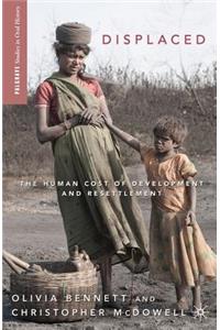 Displaced: The Human Cost of Development and Resettlement