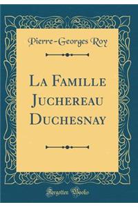 La Famille Juchereau Duchesnay (Classic Reprint)