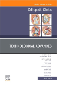 Technological Advances, an Issue of Orthopedic Clinics