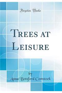 Trees at Leisure (Classic Reprint)