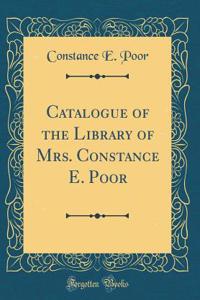 Catalogue of the Library of Mrs. Constance E. Poor (Classic Reprint)