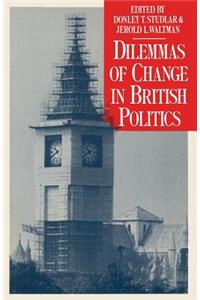 Dilemmas of Change in British Politics