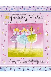 Felicity Wishes: Felicity Wishes Fairy Friends Activity Book