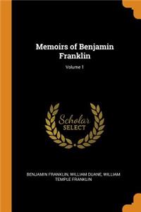 Memoirs of Benjamin Franklin; Volume 1