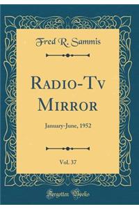 Radio-Tv Mirror, Vol. 37: January-June, 1952 (Classic Reprint)