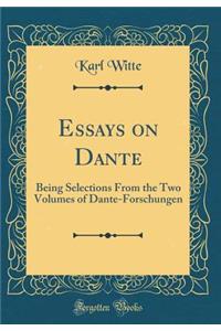 Essays on Dante: Being Selections From the Two Volumes of Dante-Forschungen (Classic Reprint)