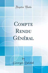 Compte Rendu GÃ©nÃ©ral (Classic Reprint)