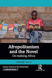 Afropolitanism and the Novel: Derealizing Africa