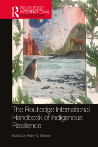 Routledge International Handbook of Indigenous Resilience